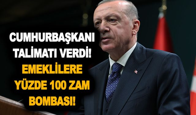 Cumhurbaşkanı talimatı verdi! Emeklilere yüzde 100 zam bombası! En düşük emekli maaşı zammı...