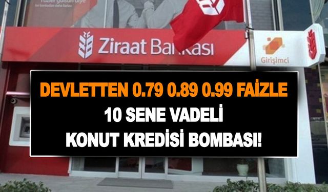 NETLEŞTİ! Devletten 0.79 0.89 0.99 faizle 10 sene vadeli konut kredisi bombası! İşte hesaplama