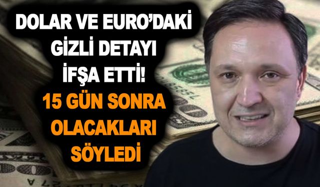 Ünlü ekonomist Selçuk Geçer dolar ve euro’daki gizli detayı ifşa etti! 15 gün sonra olacakları söyledi