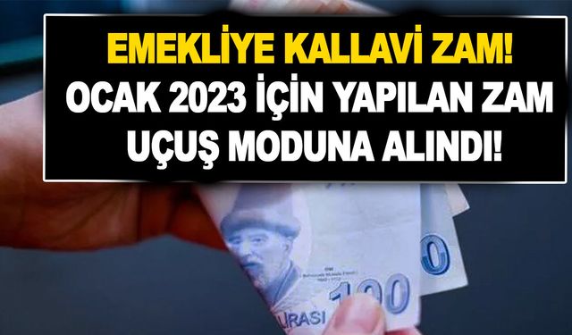 Emekliye kallavi zam! Ocak 2023 için gelecek zam uçuş moduna alındı!