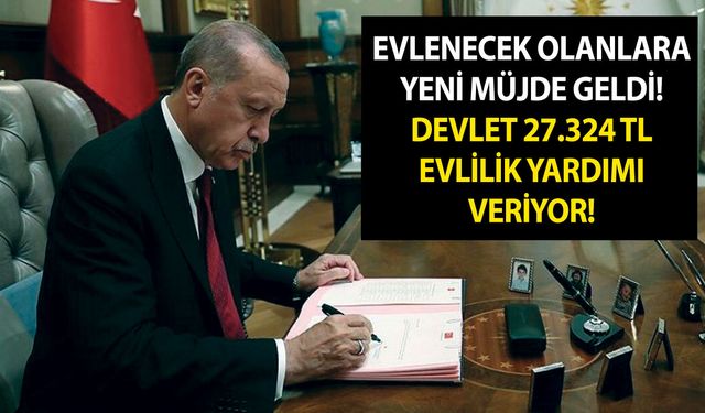 Evlenecek olanlara yeni müjde geldi! Devlet 27.324 TL evlilik yardımı yapıyor! Hemen hesaba geçiyor 