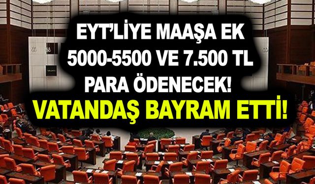 EYT’liye maaşa ek 5000-5500 ve 7.500 TL para ödenecek! EYT'li olanlar bayram etti!