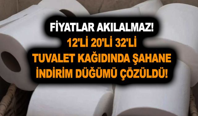 Fiyatlar için akılalmaz duyuru! 12'li 20'li 32'li tuvalet kağıdında şahane indirim düğümü çözüldü!