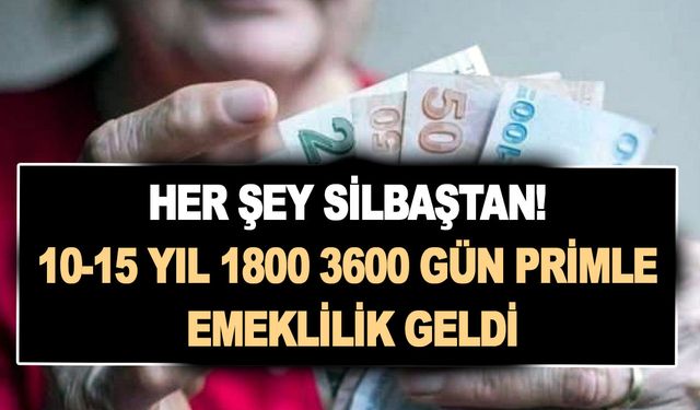 Her şey silbaştan! 10-15 yıl 1800 3600 gün primle! sigorta başlangıcına göre yaş hesaplama tablosu açıklandı