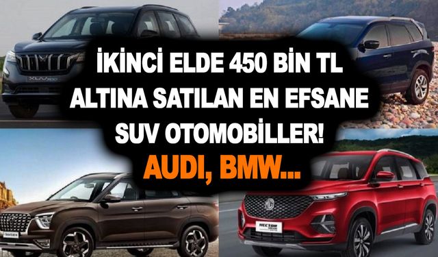 İkinci elde 450 bin TL altına satılan en efsane SUV otomobiller! Audi, BMW peynir ekmek gibi satıyor