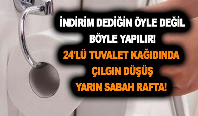 İndirim dediğin öyle değil böyle yapılır! 24'lü tuvalet kağıdında çılgın indirim: Yarın sabah rafta! 