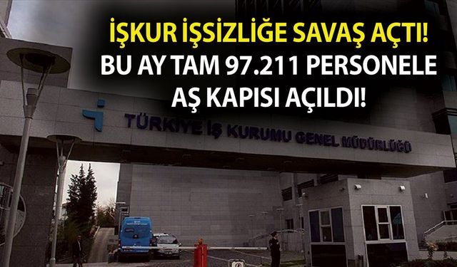 1.165.853 kişiye iş bulan İŞKUR işsizliğe savaş açtı! Bu ay tam 97.211 personele aş kapısı açıldı!