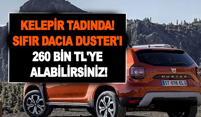 Kelepir tadında! Sıfır Dacia modelleri ÖTV muafiyetli fiyat listesi! Duster'ı 260 bin TL'ye alabilirsiniz