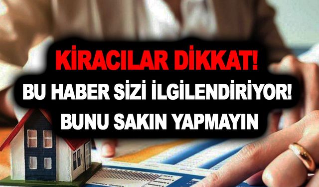 Kiracılar dikkat! Aralık ayı geldi! Bu haber sizi ilgilendiriyor! Bunu sakın yapmayın