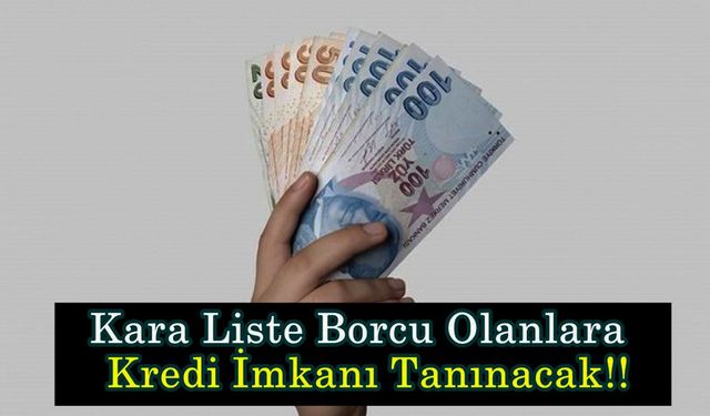 Kredi notu kötü! Kara listede olan vatandaşlara ilaç etkisi! Bu banka 35.000 TL veriyor!