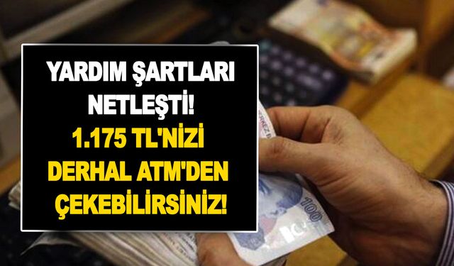 Sadece kirada oturanlara ödenecek yardım şartları netleşti! 1.175 TL'nizi derhal ATM'den çekebilirsiniz!