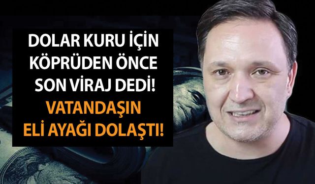 Selçuk Geçer dolar kuru için köprüden önce son viraj dedi! Vatandaşın eli ayağı dolaştı!