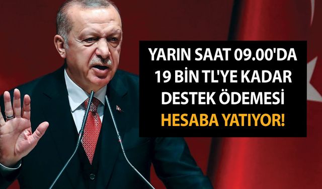 Yarın saat 09.00'da 350 TL'den 19 bin TL'ye kadar destek ödemesi hesaba yatıyor! Vatandaş dört köşe oldu!