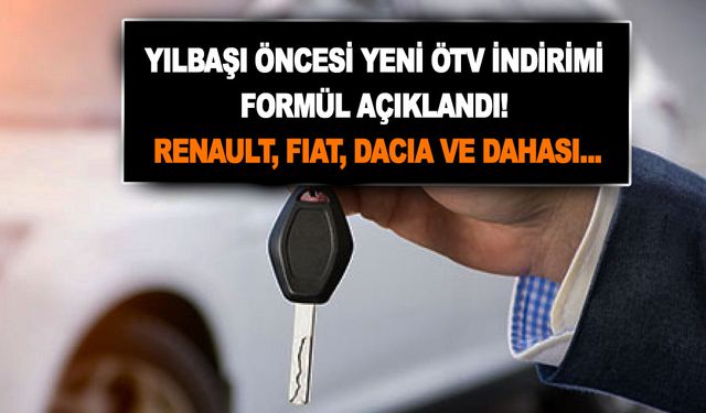 Yılbaşı öncesi yeni ÖTV indirimi bombası! Formül açıklandı! Renault, Fiat, Dacia ve dahası...