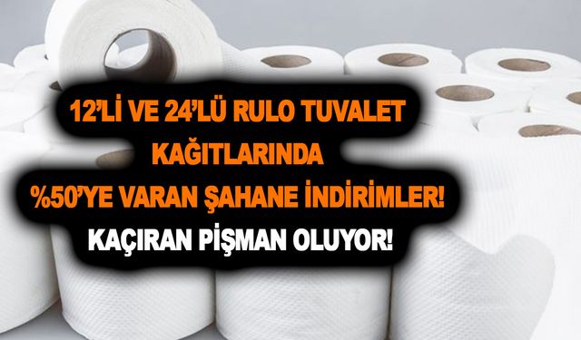 12’li ve 24’lü rulo tuvalet kağıtlarında %50’ye varan şahane indirimler! Kaçıran pişman oluyor!