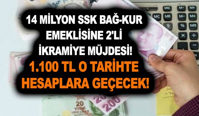 14 milyon SSK Bağ-Kur emeklisine 2'li ikramiye müjdesi geldi! 1.100 TL o tarihte hesaplara geçecek!