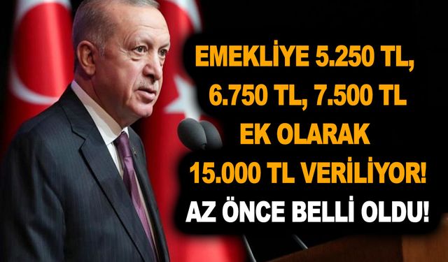 Az evvel açıklandı! Emekliye ödeme üstüne ödeme! 5.250 TL, 6.750 TL, 7.500 TL ve ek olarak 15.000 TL veriliyor!