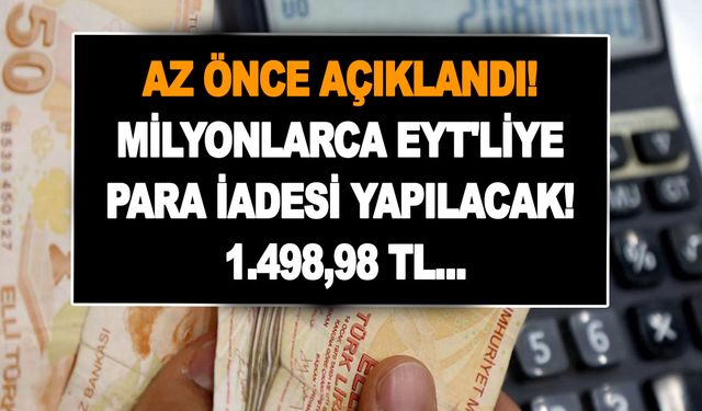 Az önce açıklandı! Milyonlarca EYT'liye para iadesi yapılacak! 1.498,98 TL...