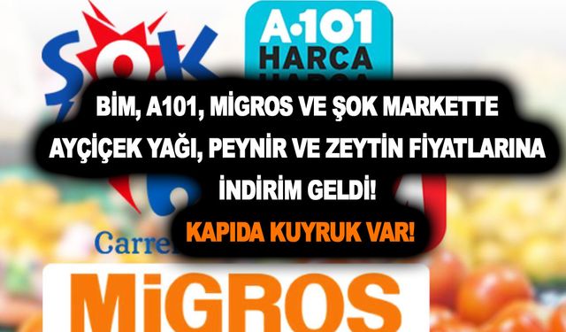 BİM, A101, Migros ve ŞOK markette ayçiçek yağı, peynir ve zeytin fiyatlarına sağlam indirim geldi! Kapıda kuyruk var!