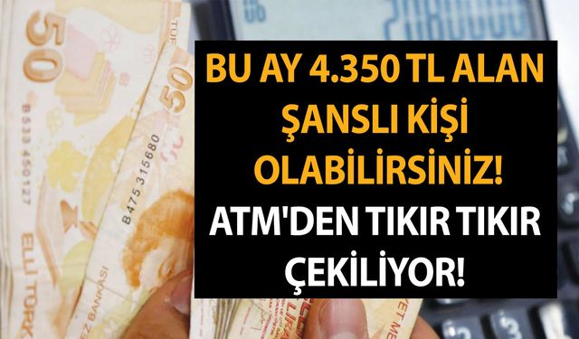 T.C Kimlik kartınızı hemen kontrol edin! Bu ay 4.350 TL alan şanslı kişi olabilirsiniz! ATM'den tıkır tıkır çekiliyor!