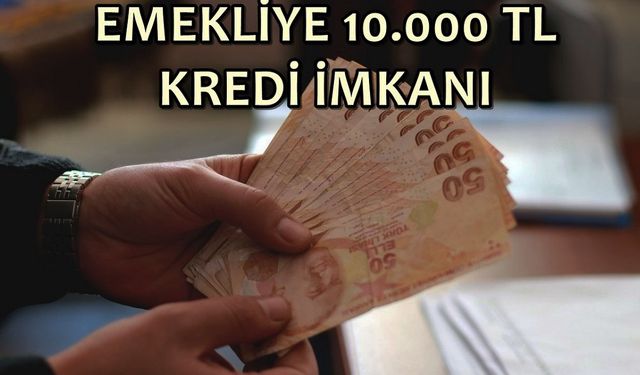 Bu aya özel! Emeklilere özel ihtiyaç kredisi kampanyası! maaşlardan 370 TL kesilip 10 bin TL kredi veriliyor!