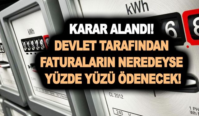 Bu sabah ballı kaymaklı karar alandı! Devlet tarafından faturaların neredeyse yüzde yüzü ödenecek!