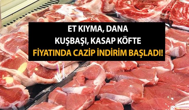 Et kıyma, dana kuşbaşı, kasap köfte fiyatında cazip indirim başladı! 31 Ocak'a kadar herkes yararlanabilir!