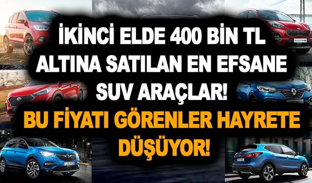 İkinci elde 400 Bin TL altına satılan en efsane SUV araçlar! Bu fiyatı görenler hayrete düşüyor!