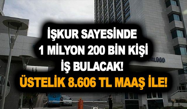 İŞKUR sayesinde 1 milyon 200 bin kişi iş bulacak! Üstelik 8.606 TL maaş ile! İşte kadrolar ve başvuru şartları