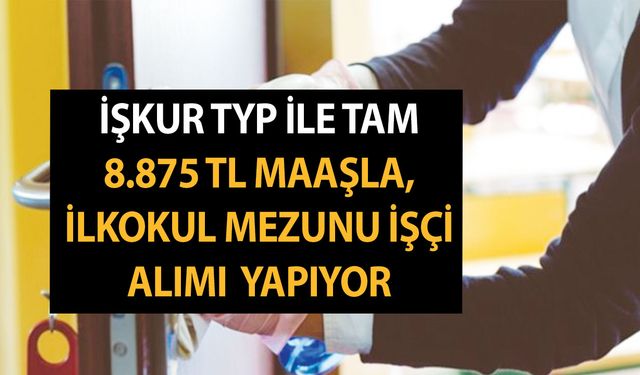 İŞKUR tam 8.875 TL maaşla, ilkokul mezunu MEB TYP işçi alımı yapacak! TYP iş başvuruları için adımları verdik