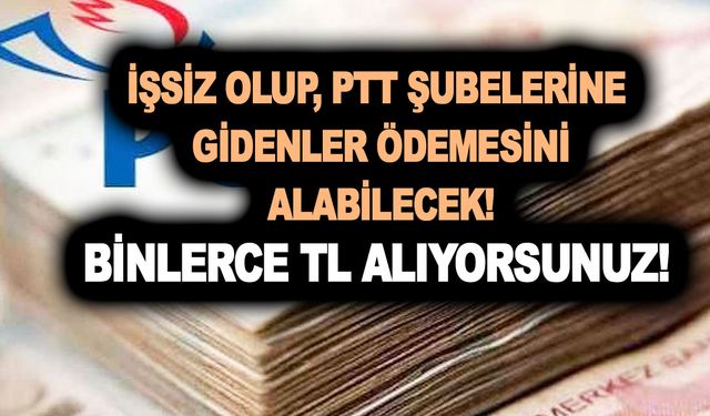 İşsiz olup iş arayanlara 650 TL, iş bulanlara 2.450 TL ödeme yapılacak! PTT şubelerine gidenler ödemesini alabilecek