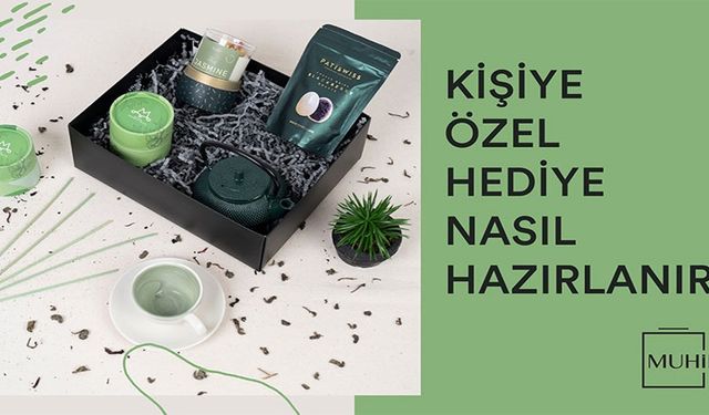 Kişiye Özel Hediye Nasıl Hazırlanır?