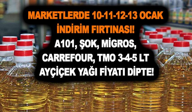 Marketlerde 10-11-12-13 Ocak indirim fırtınası! A101, ŞOK, Migros, Carrefour, TMO 3-4-5 lt ayçiçek yağı fiyatı dipte