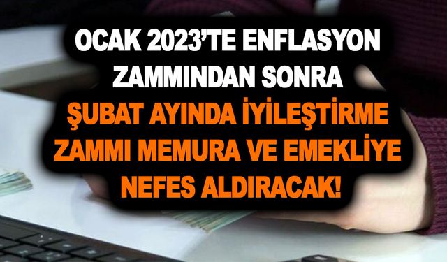 Ocak 2023’te enflasyon zammından sonra Temmuz iyileştirme zammı memura ve emekliye nefes aldıracak