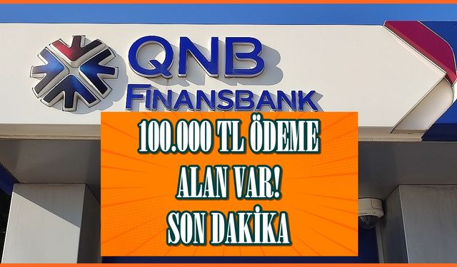 QNB Finansbank Ocak ayı kredi kampanyasında rekor ödeme! Bir kişi 100.000 TL aldı!