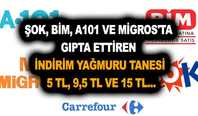 ŞOK, BİM, A101 ve Migros'ta gıpta ettiren indirim yağmuru! neredeyse yüzde kırk düştü! Tanesi 5 TL, 9,5 TL ve 15 TL...