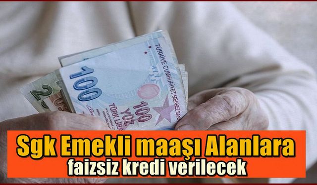 Son dakika haber sabah geldi! SGK emeklisi olana faizsiz kredi ödemesi başladı! Vatandaşa hızır gibi yetişti