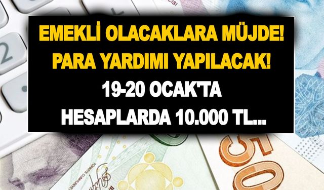 SSK’dan emekli olacaklara müjde! Para yardımı yapılacak! 19-20 Ocak'ta hesaplarda 10.000 TL...