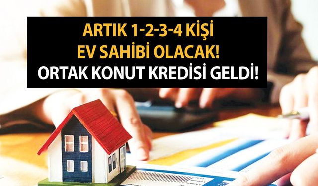 Son Dakika! Ziraat Bankası yapılmayanı yaptı! Artık 1-2-3-4 kişi ev sahibi olacak! Ortak konut kredisi geldi