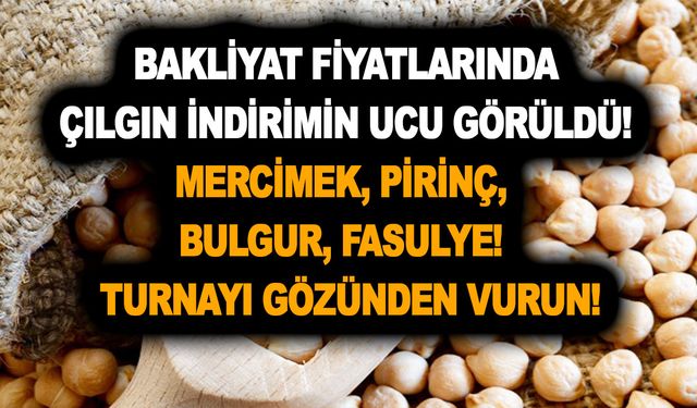 Bakliyat fiyatlarında çılgın indirimin ucu görüldü! Mercimek, pirinç, bulgur, fasulye! Turnayı gözünden vurun