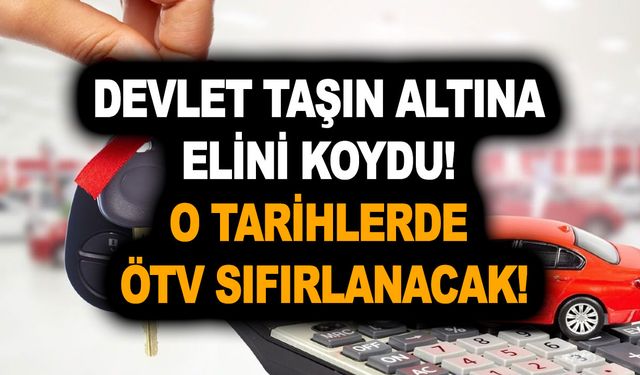 Devlet taşın altına elini koydu! Yeni ÖTV indirimi geliyor! O tarihlerde ÖTV sıfırlanacak!