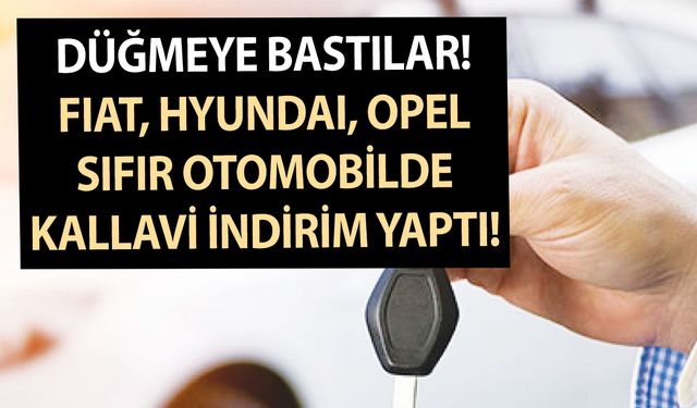 Çöpsüz üzüm denilen fırsat için düğmeye bastılar! Fiat, Hyundai, Opel sıfır otomobilde kallavi indirim yaptı!