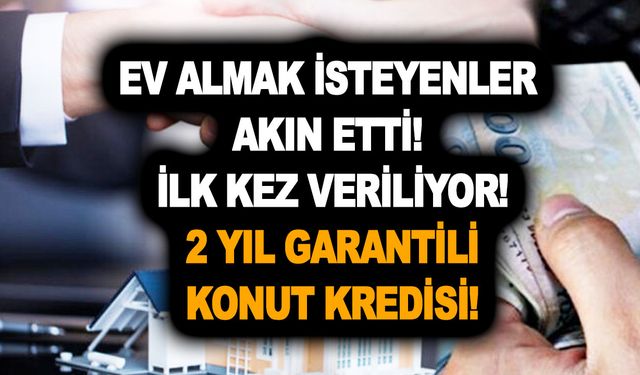 Ev almak isteyenler akın etti! İlk kez veriliyor! TEB ve Akbank’tan 2 yıl garantili konut kredisi