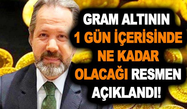 Gram altının 1 gün içerisinde ne kadar olacağı resmen açıklandı! Bu rakamı görenler yerle yeksan oldu!