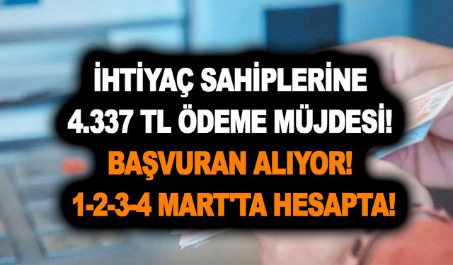 İhtiyaç sahiplerine 4.337 TL ödeme müjdesi! Başvuran alıyor! 1-2-3-4 Mart'ta hesapta!