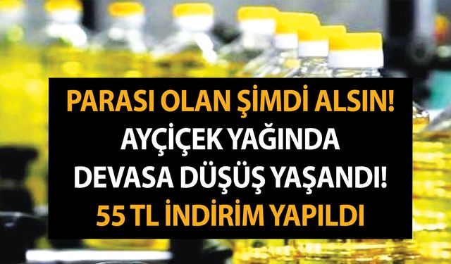 Parası olan şimdi alsın! Ayçiçek yağında devasa indirim yapıldı: Ayçiçek yağ fiyatlarına 55 TL indirim yapıldı