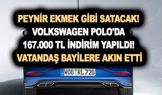 Peynir ekmek gibi satacak! Volkswagen Polo'da 167.000 TL indirim yapıldı! Vatandaş bayilere akın etti