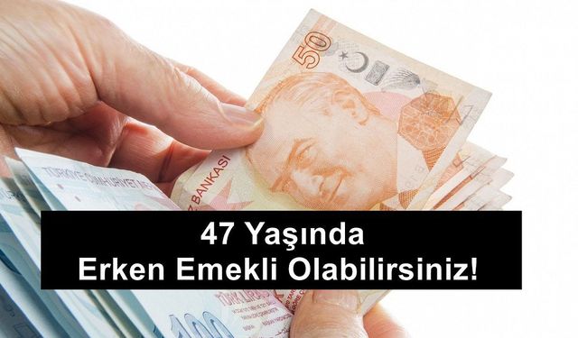 SGK’dan erken emeklilik haberi az önce geldi! 47 yaşında emeklilik hakkı verildi