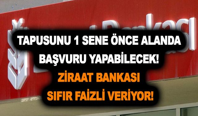 Tapusunu 1 sene önce alanda başvuru yapabilecek! Ziraat Bankası, TOKİ ve SGK o kişilere sıfır faizli veriyor!