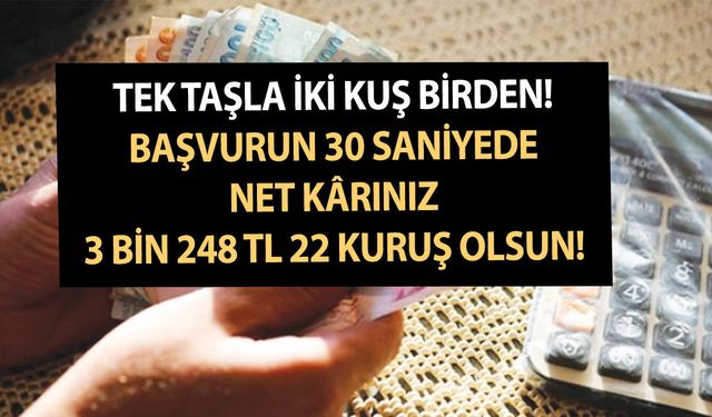 Birini bulana ikincisi bedava... Tek taşla iki kuş birden! Başvurun 30 saniyede net kârınız 3 bin 248 TL 22 kuruş olsun!